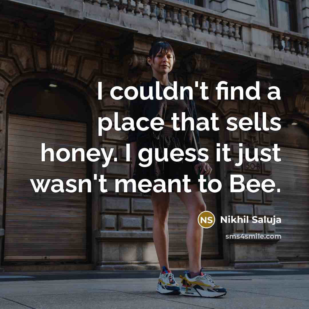 “I couldn't find a place that sells honey. I guess…” quote by Nikhil Saluja