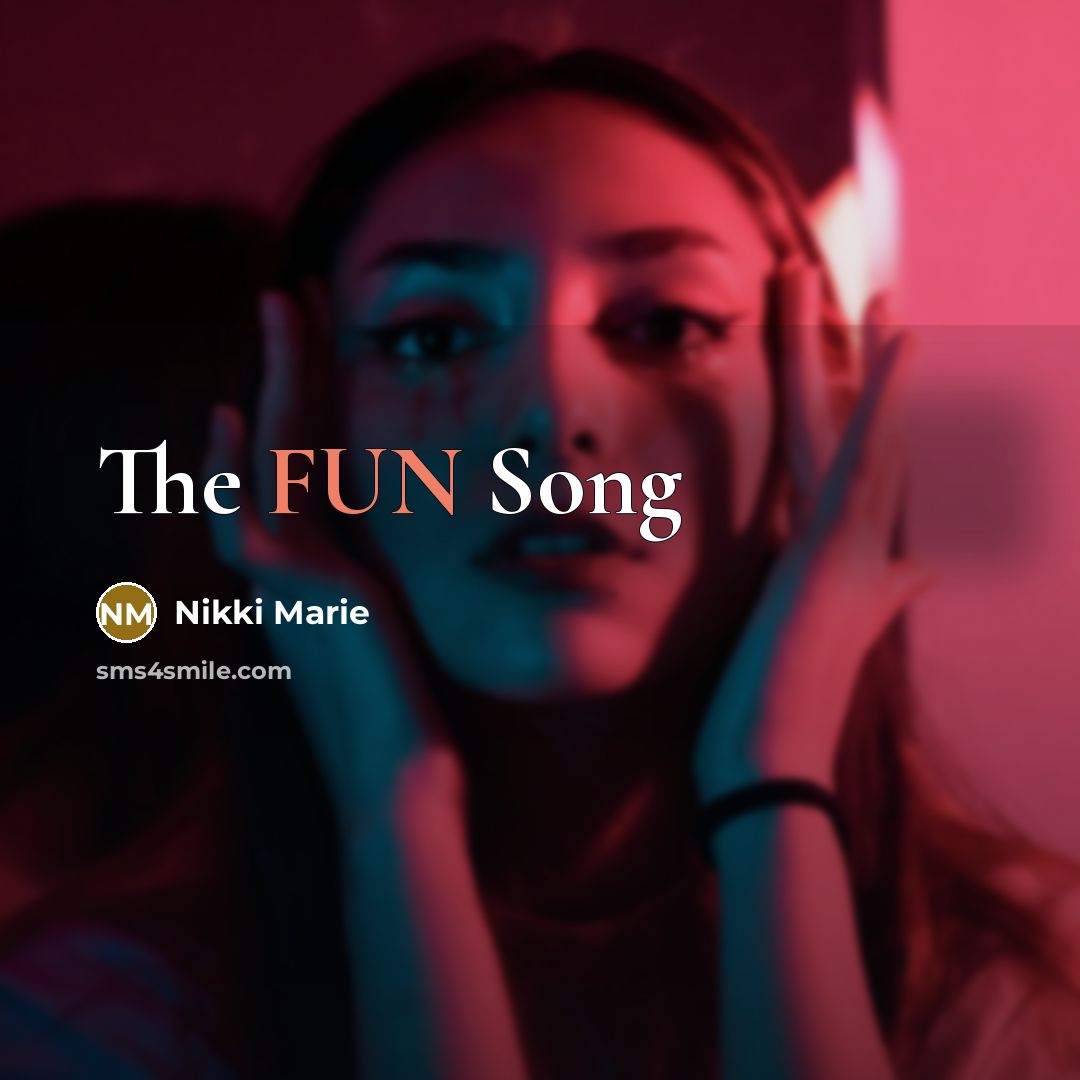 “The FUN Song…” quote by Nikki Marie