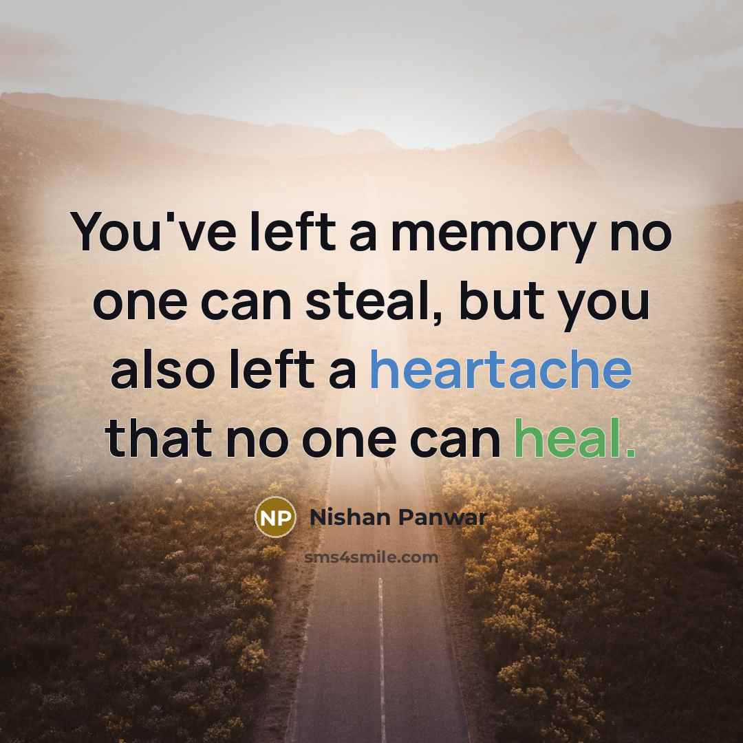 “You've left a memory no one can steal, but you…” quote by Nishan Panwar