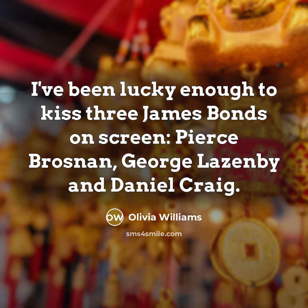 “I've been lucky enough to kiss three James Bonds on…” quote by Olivia Williams