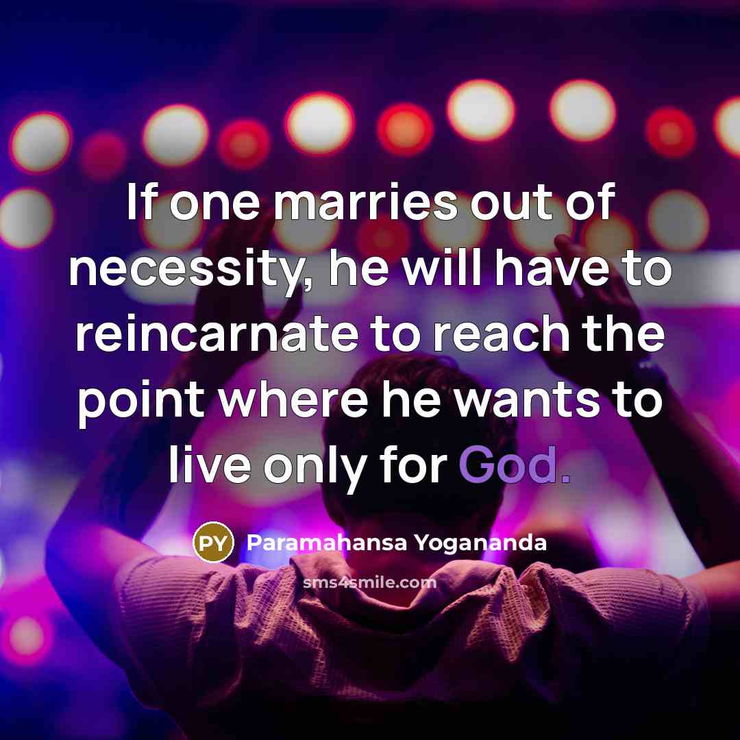 “If one marries out of necessity, he will have to…” quote by Paramahansa Yogananda