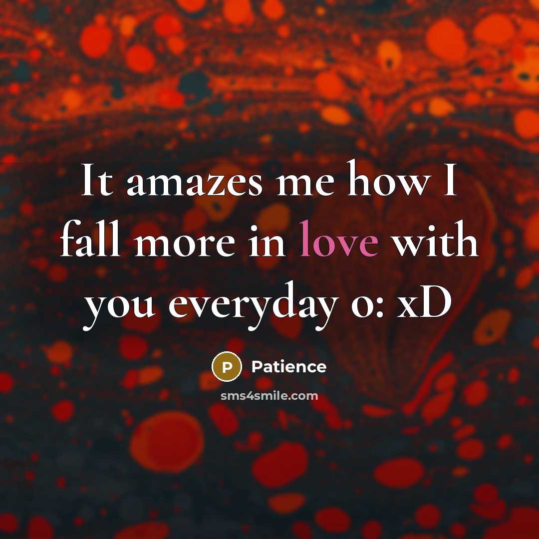 “It amazes me how I fall more in love with…” quote by Patience