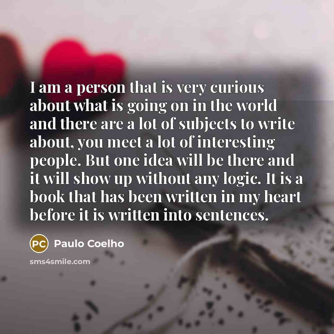 “I am a person that is very curious about what…” quote by Paulo Coelho