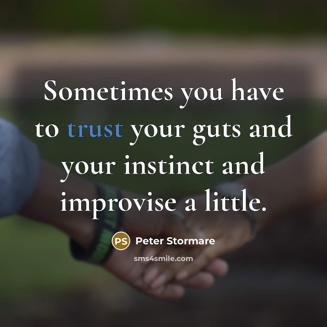 “Sometimes you have to trust your guts and your instinct…” quote by Peter Stormare