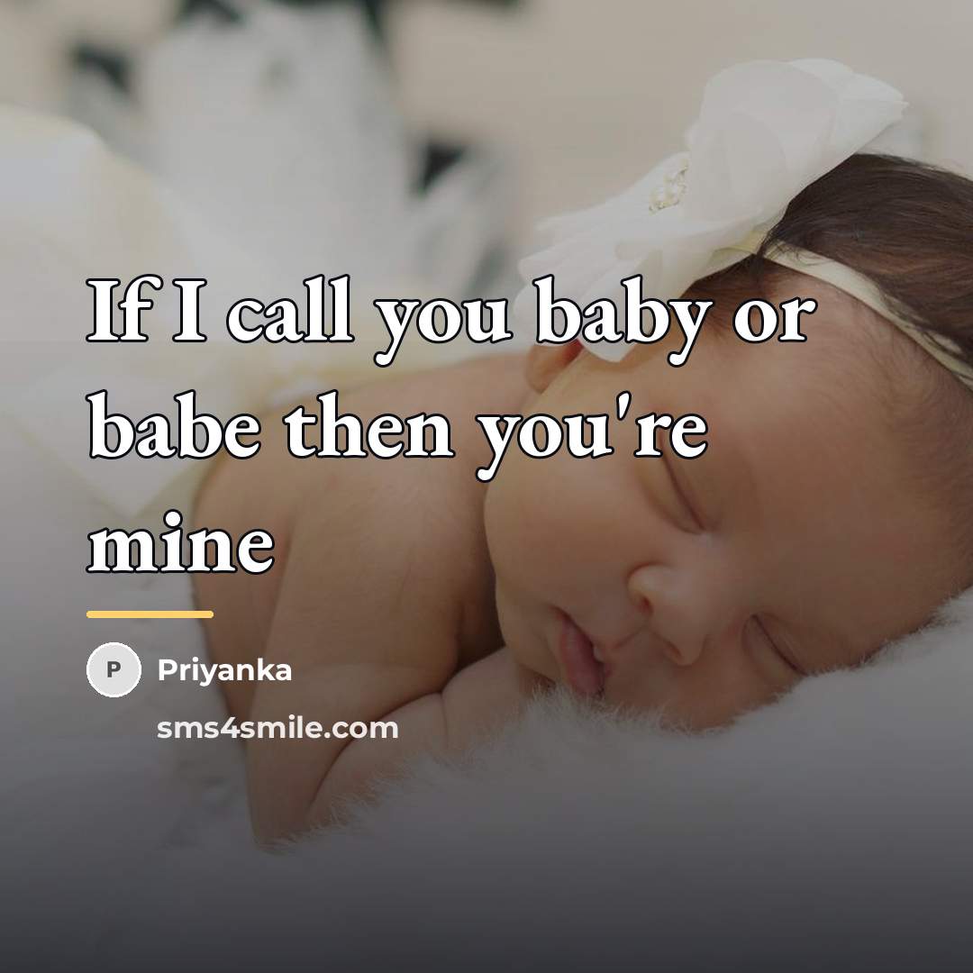 “If I call you baby or babe then you're mine…” quote by Priyanka