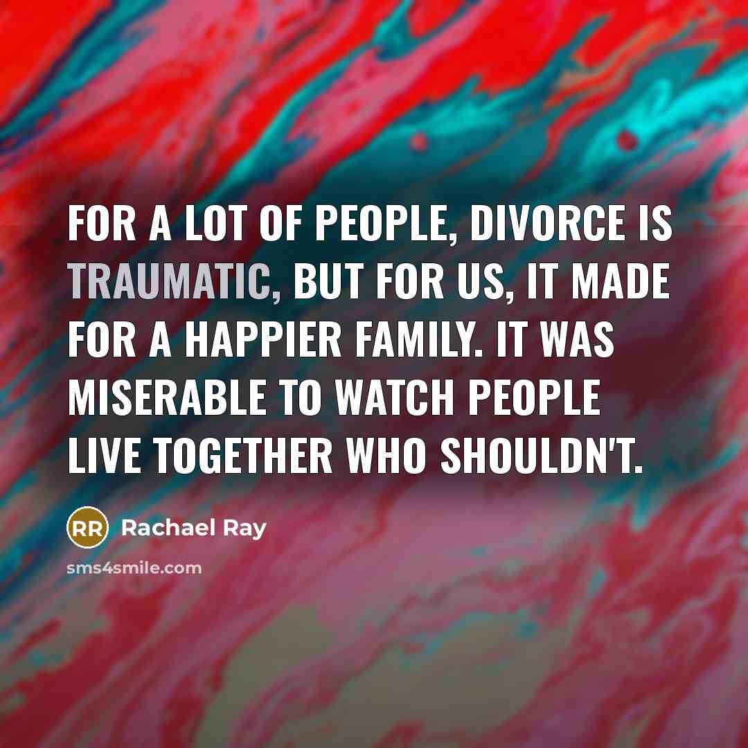“For a lot of people, divorce is traumatic, but for…” quote by Rachael Ray