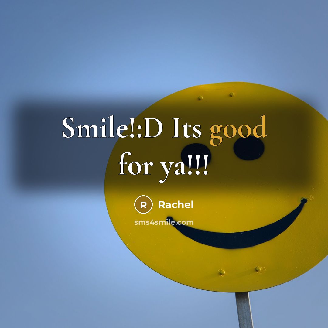 “Smile!:D Its good for ya!!!…” quote by Rachel