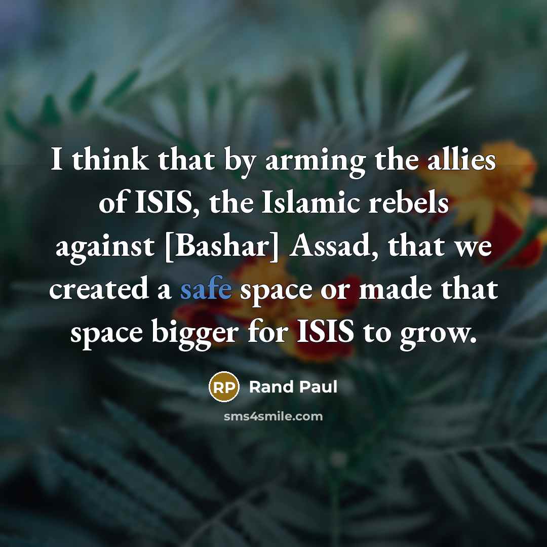 “I think that by arming the allies of ISIS, the…” quote by Rand Paul