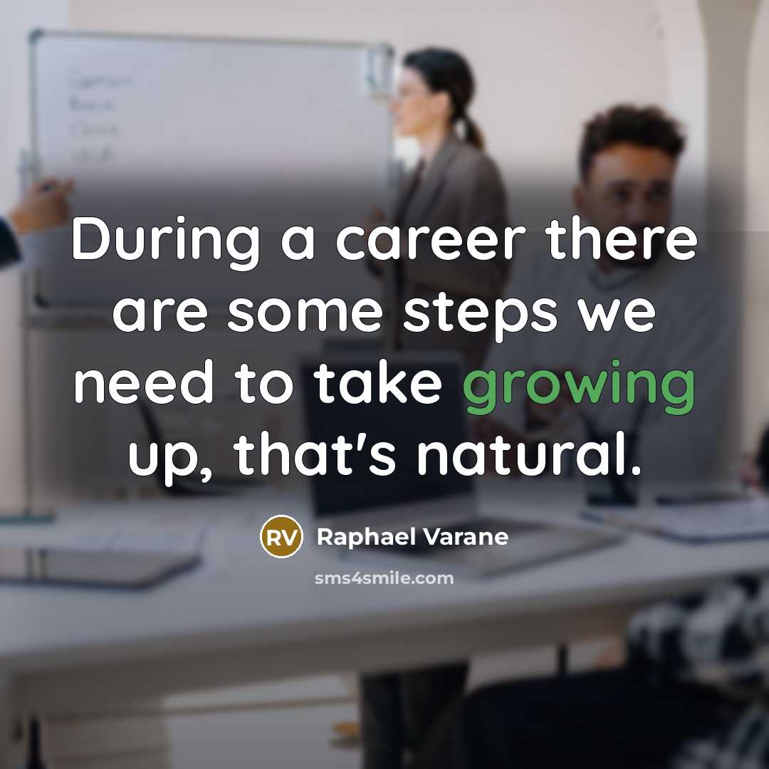 “During a career there are some steps we need to…” quote by Raphael Varane