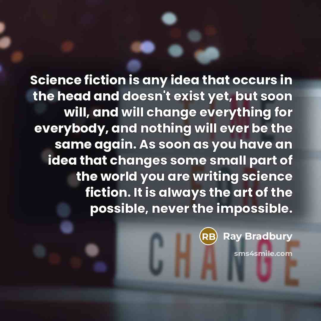 “Science fiction is any idea that occurs in the head…” quote by Ray Bradbury