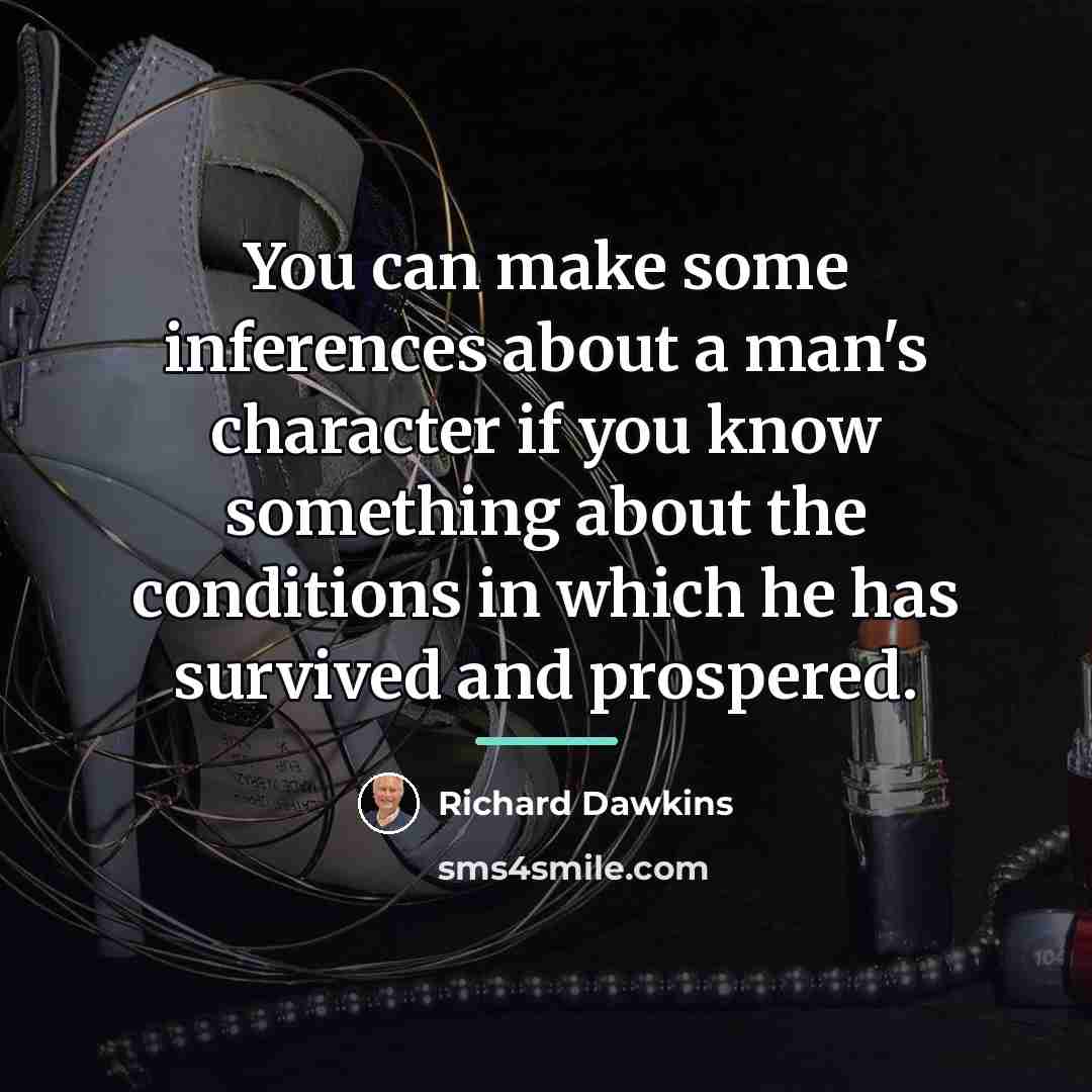 “You can make some inferences about a man's character if…” quote by Richard Dawkins
