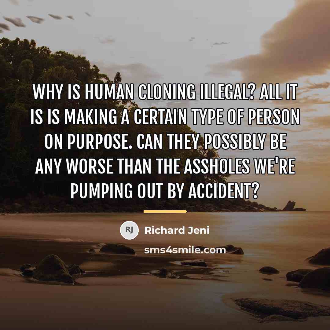 “Why is human cloning illegal? All it is is making…” quote by Richard Jeni