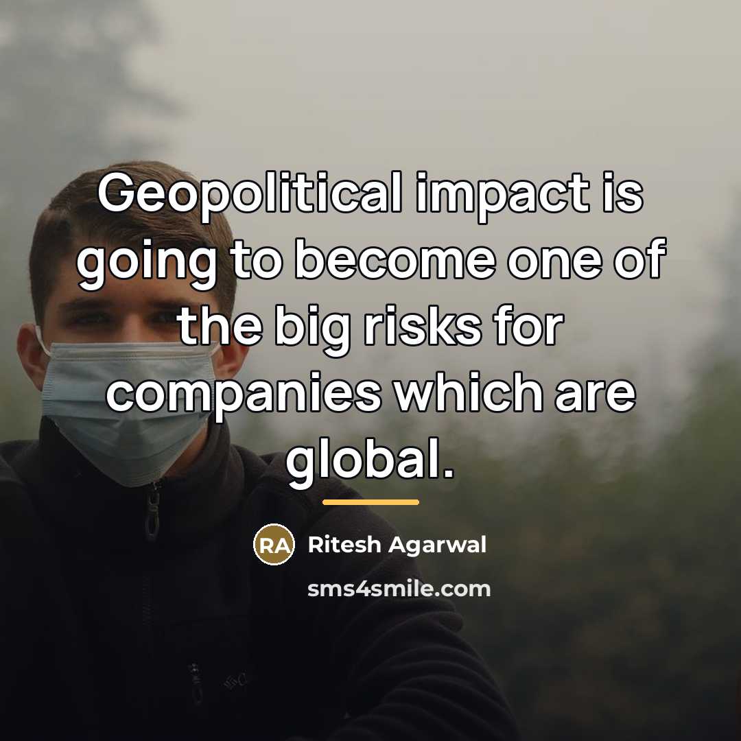 “Geopolitical impact is going to become one of the big…” quote by Ritesh Agarwal