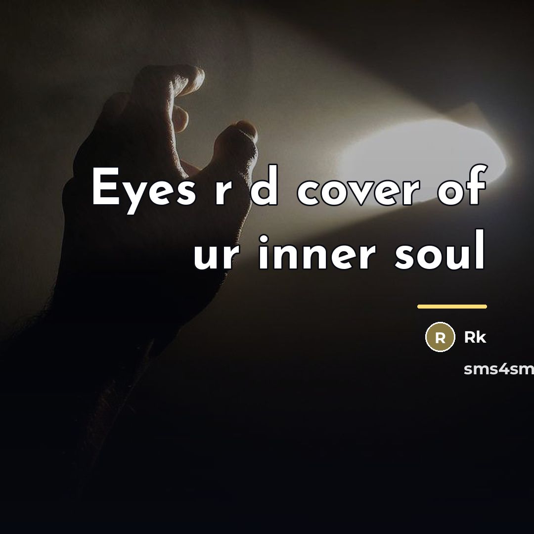 “Eyes r d cover of ur inner soul…” quote by Rk