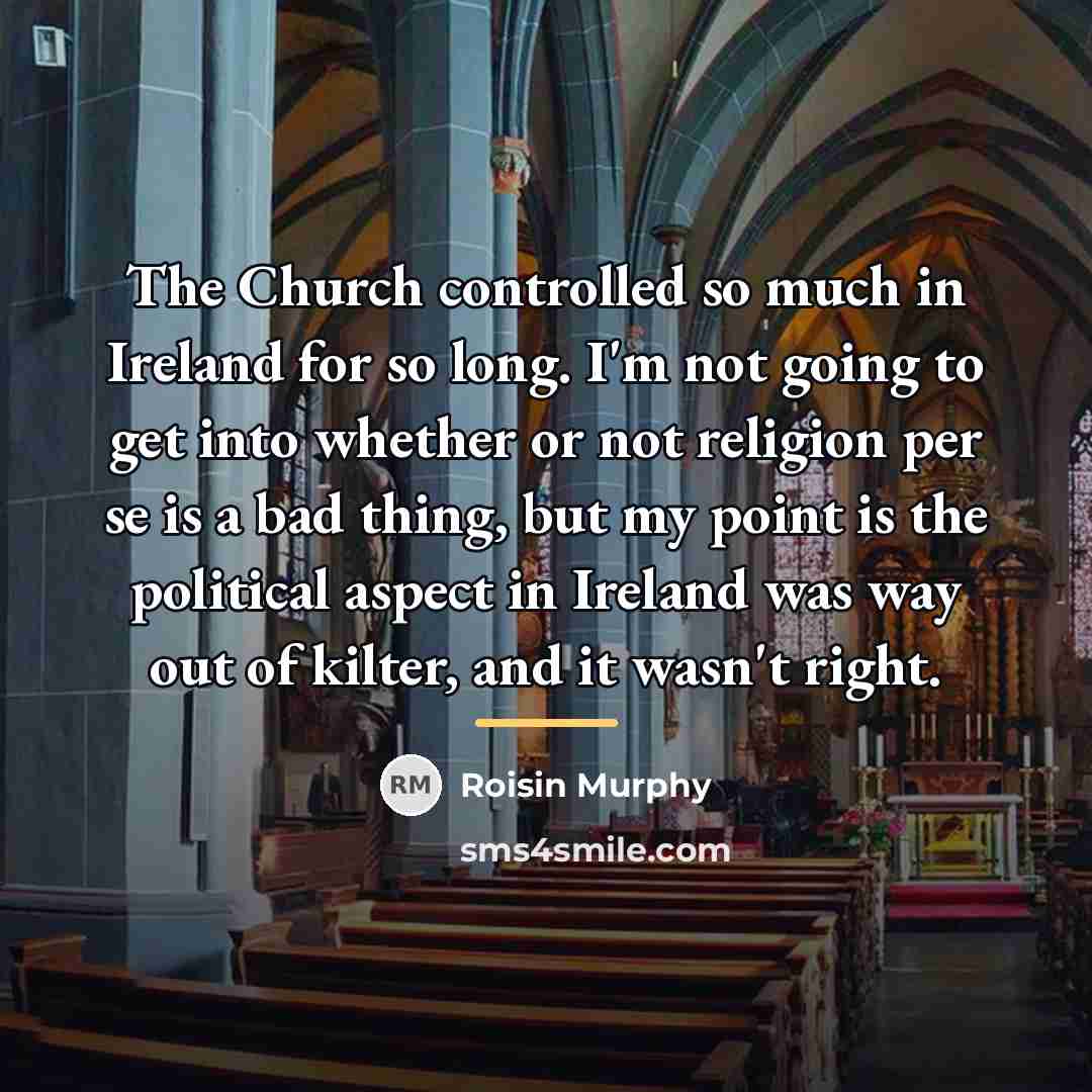 “The Church controlled so much in Ireland for so long.…” quote by Roisin Murphy
