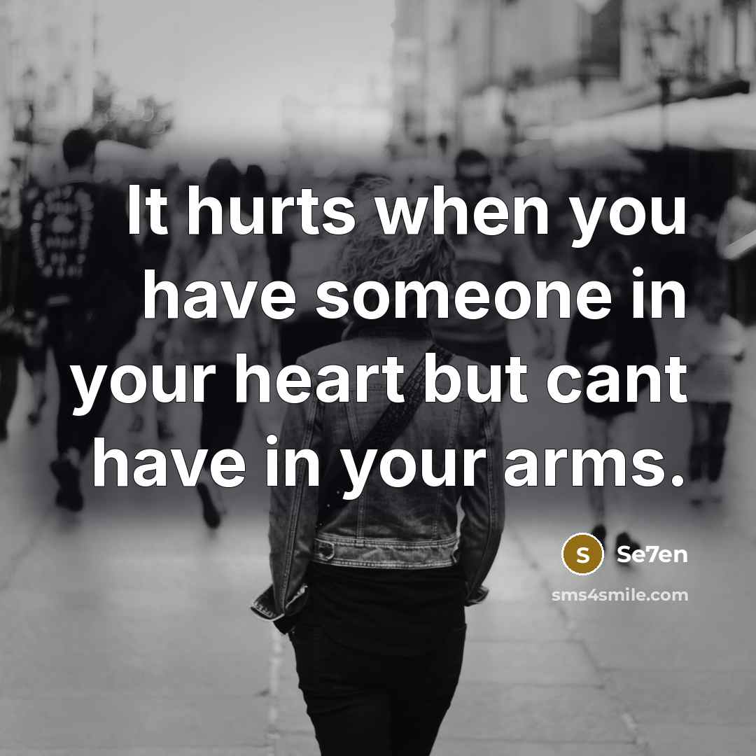 “It hurts when you have someone in your heart but…” quote by Se7en