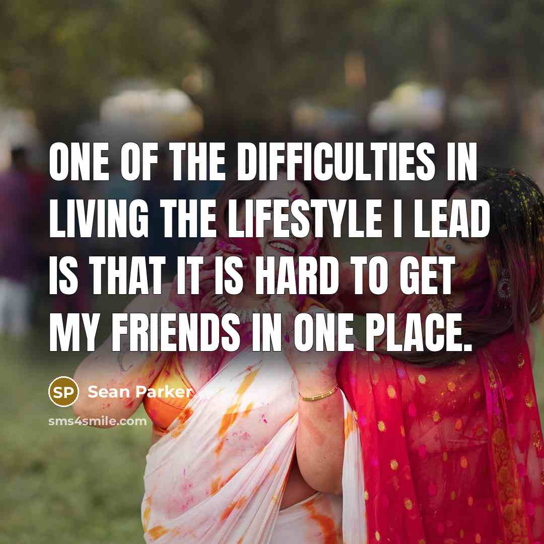 “One of the difficulties in living the lifestyle I lead…” quote by Sean Parker