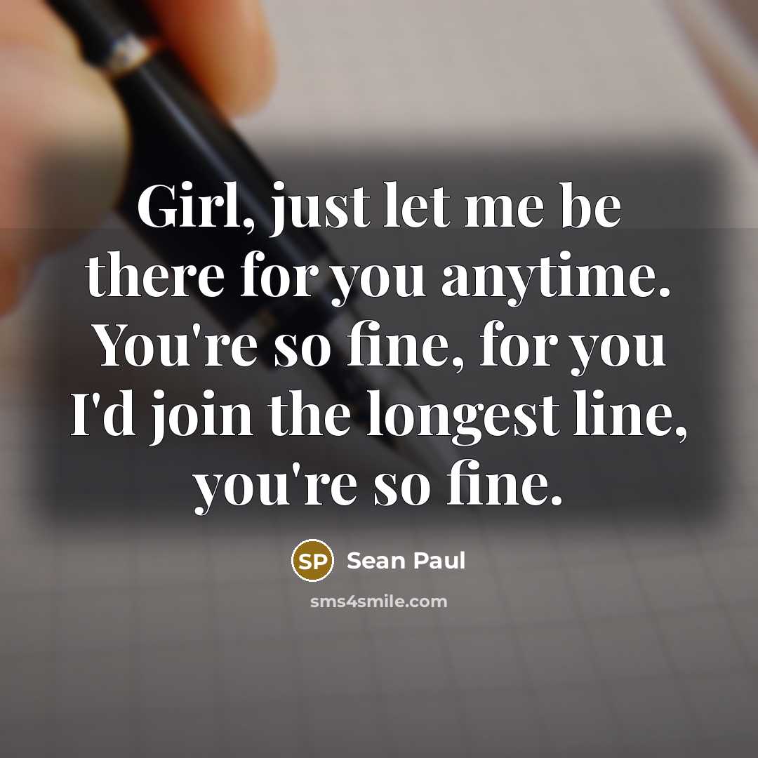 “Girl, just let me be there for you anytime. You're…” quote by Sean Paul