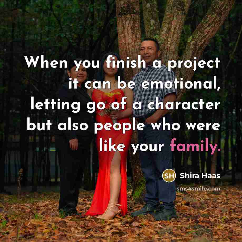 “When you finish a project it can be emotional, letting…” quote by Shira Haas