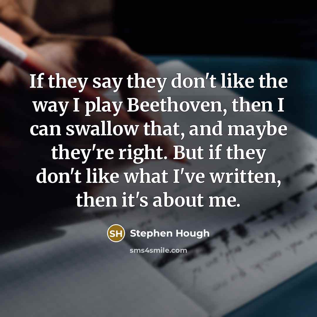 “If they say they don't like the way I play…” quote by Stephen Hough