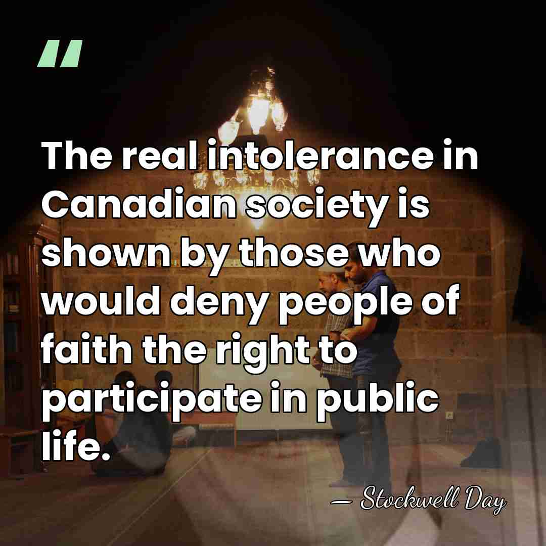 The real intolerance in Canadian society is shown by those who would&hellip; - Stockwell Day