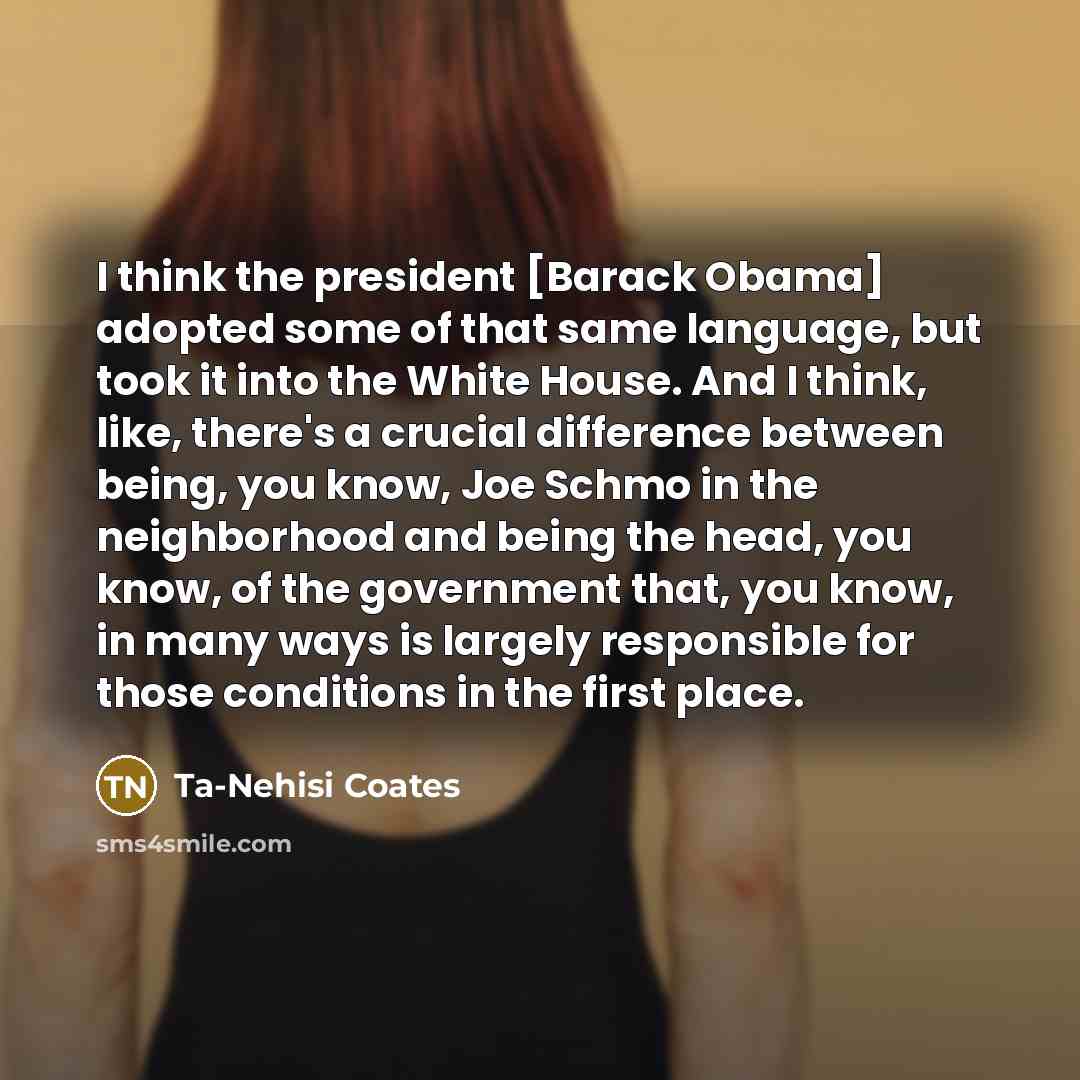 “I think the president [Barack Obama] adopted some of that…” quote by Ta-Nehisi Coates