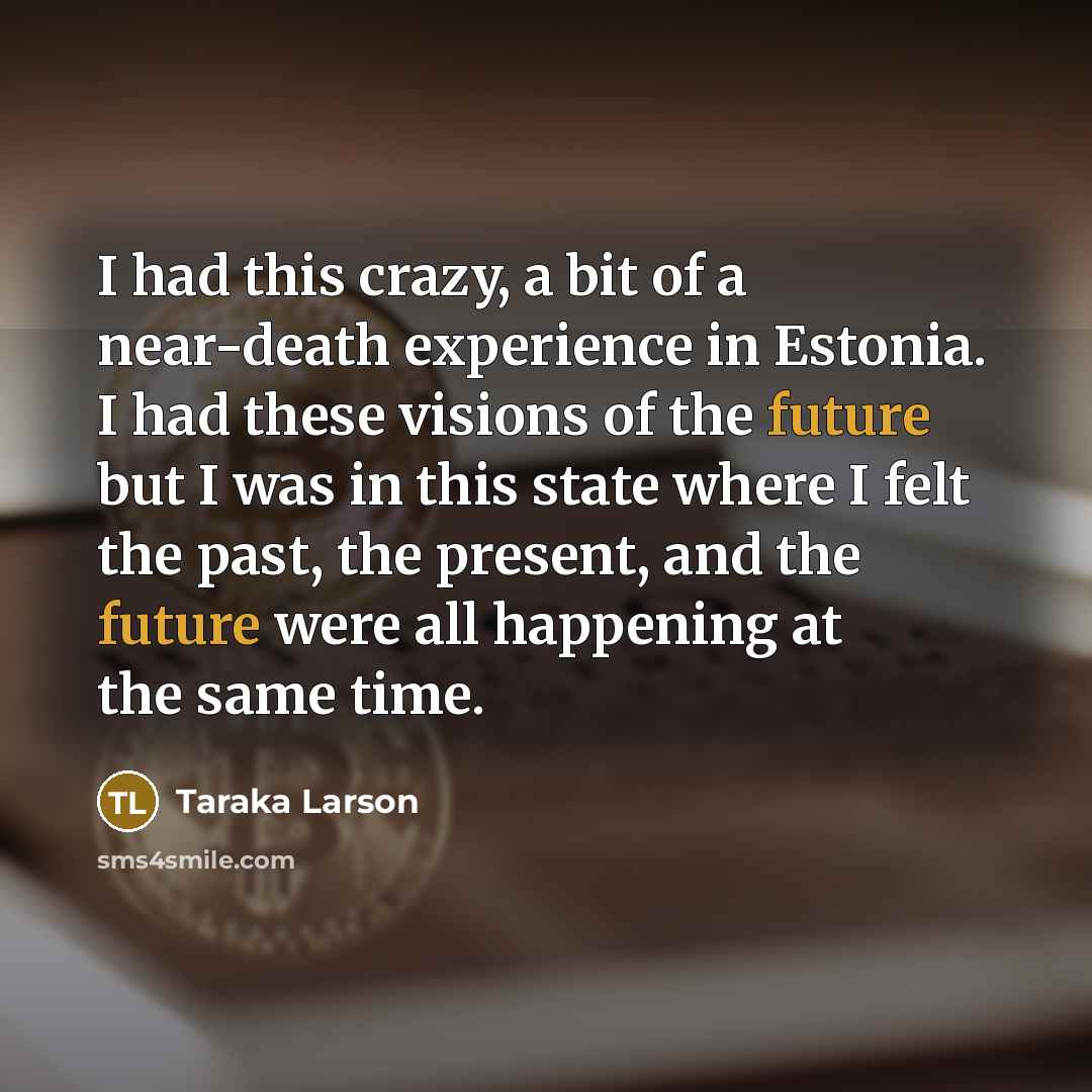 “I had this crazy, a bit of a near-death experience…” quote by Taraka Larson
