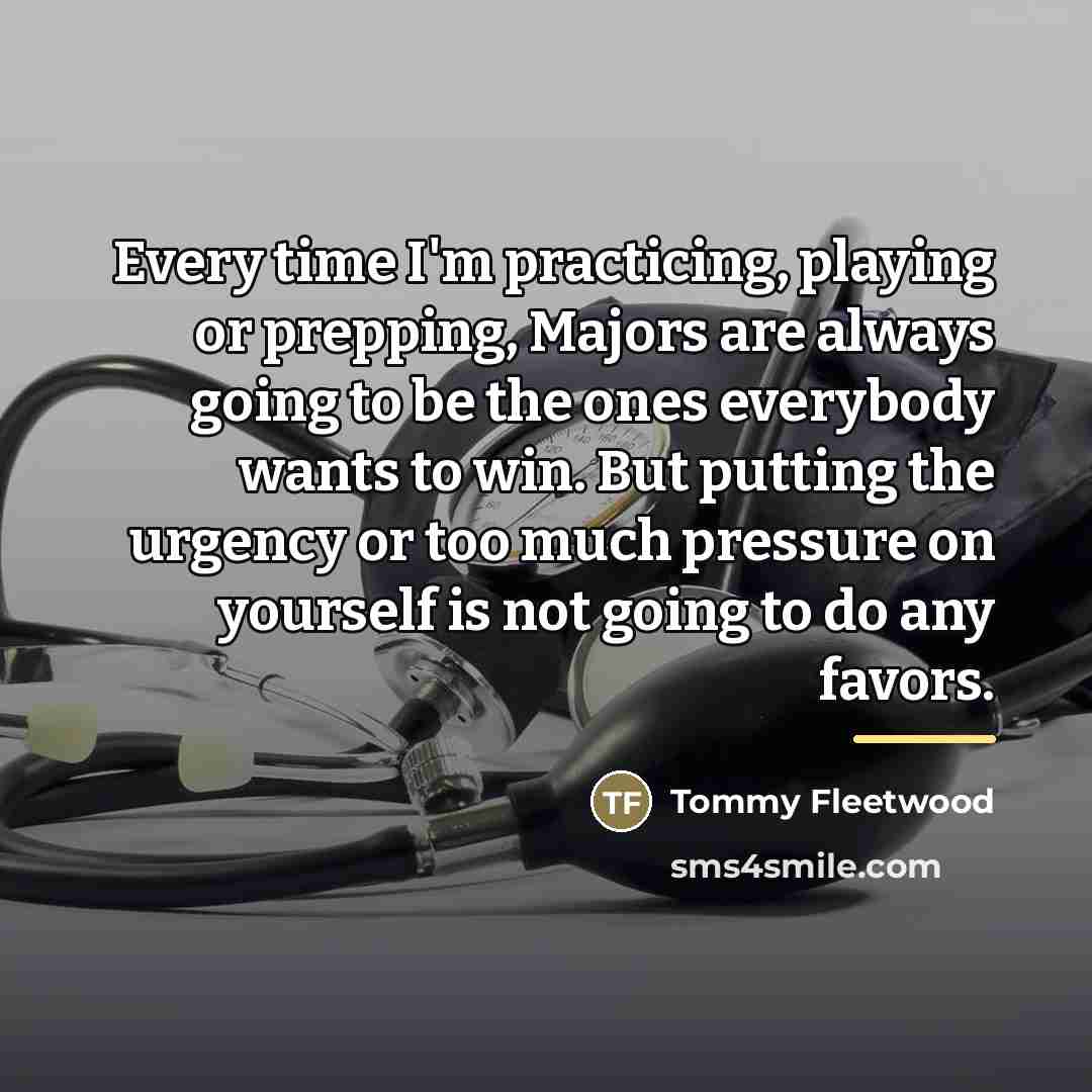 “Every time I'm practicing, playing or prepping, Majors are always…” quote by Tommy Fleetwood