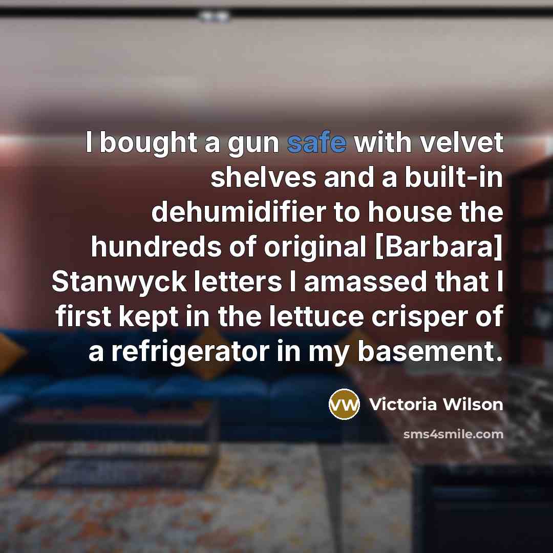 “I bought a gun safe with velvet shelves and a…” quote by Victoria Wilson