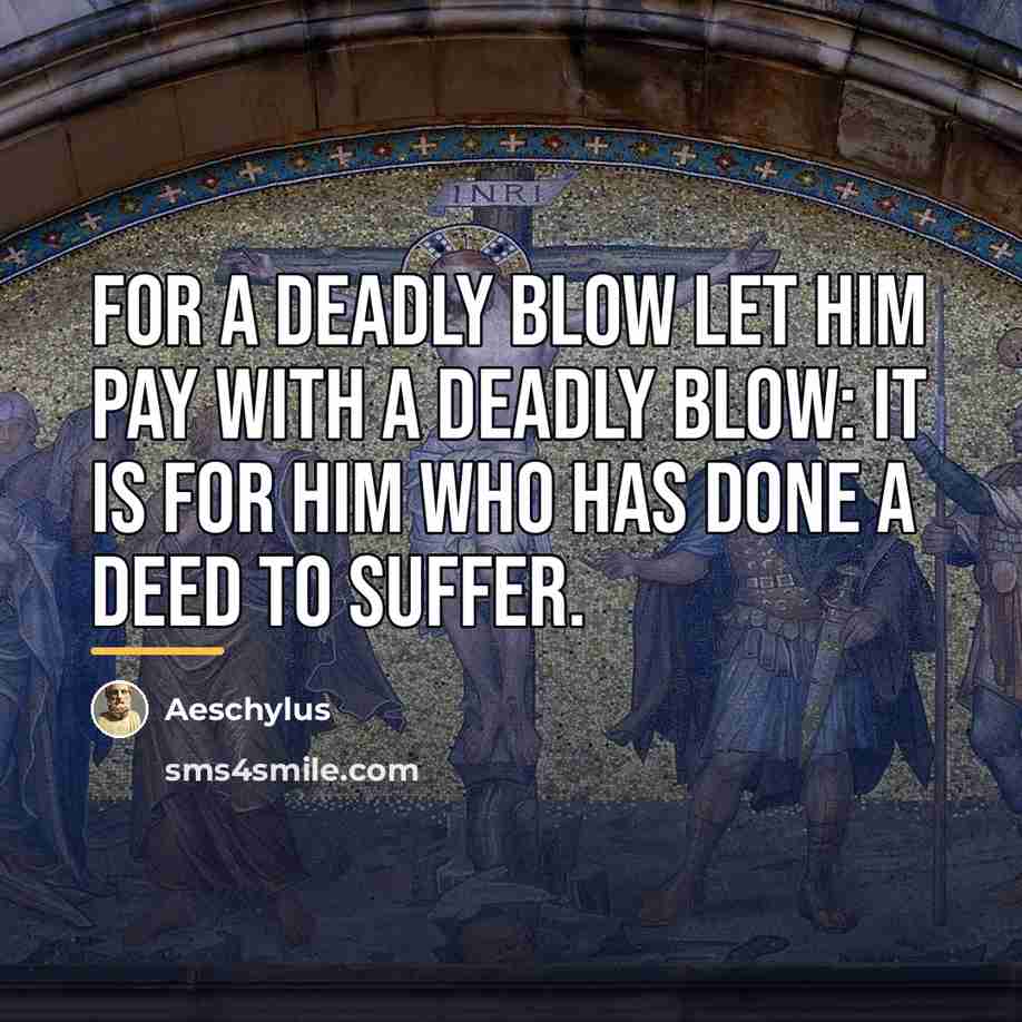 “For a deadly blow let him pay with a deadly…” quote by Aeschylus