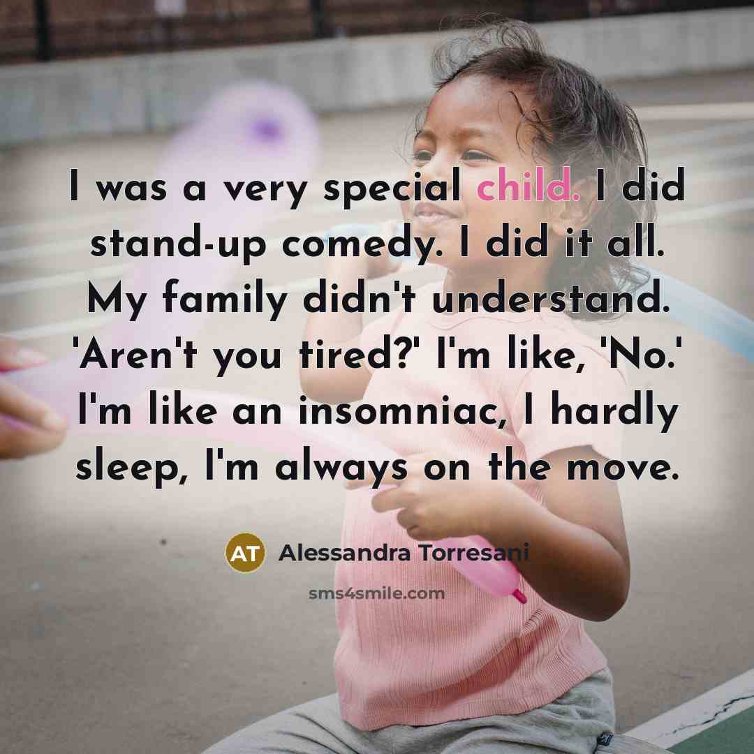 “I was a very special child. I did stand-up comedy.…” quote by Alessandra Torresani
