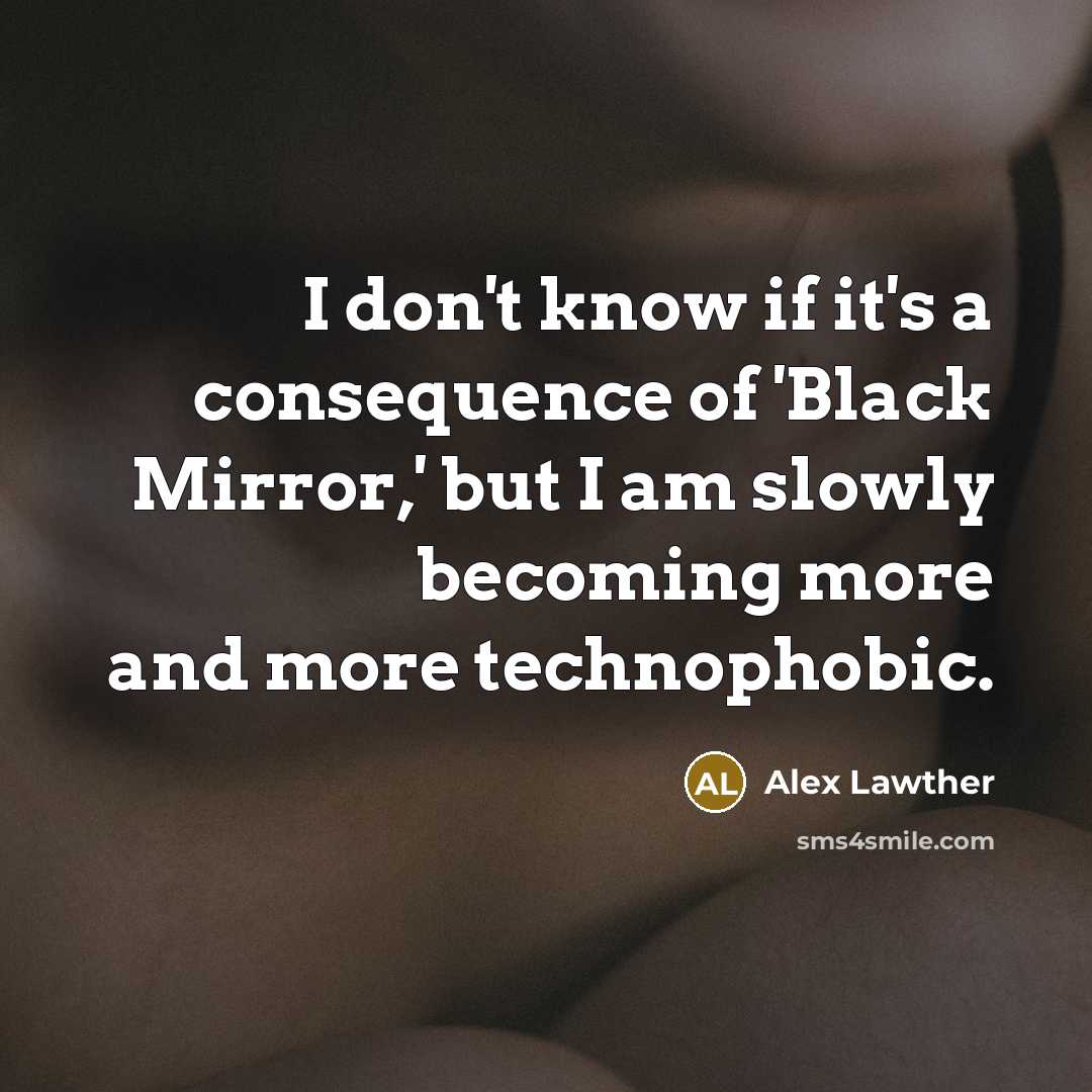 “I don't know if it's a consequence of 'Black Mirror,'…” quote by Alex Lawther
