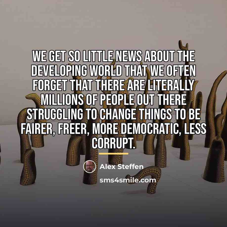 “We get so little news about the developing world that…” quote by Alex Steffen