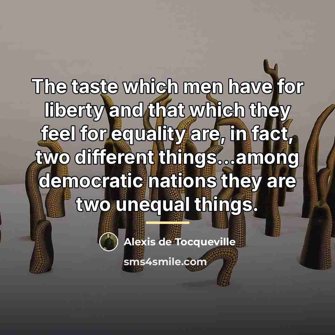 “The taste which men have for liberty and that which…” quote by Alexis de Tocqueville