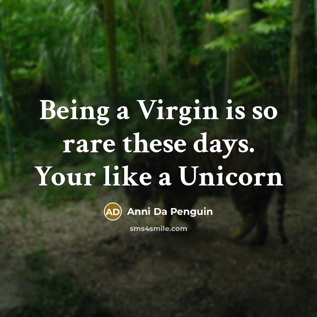 “Being a Virgin is so rare these days. Your like…” quote by Anni Da Penguin