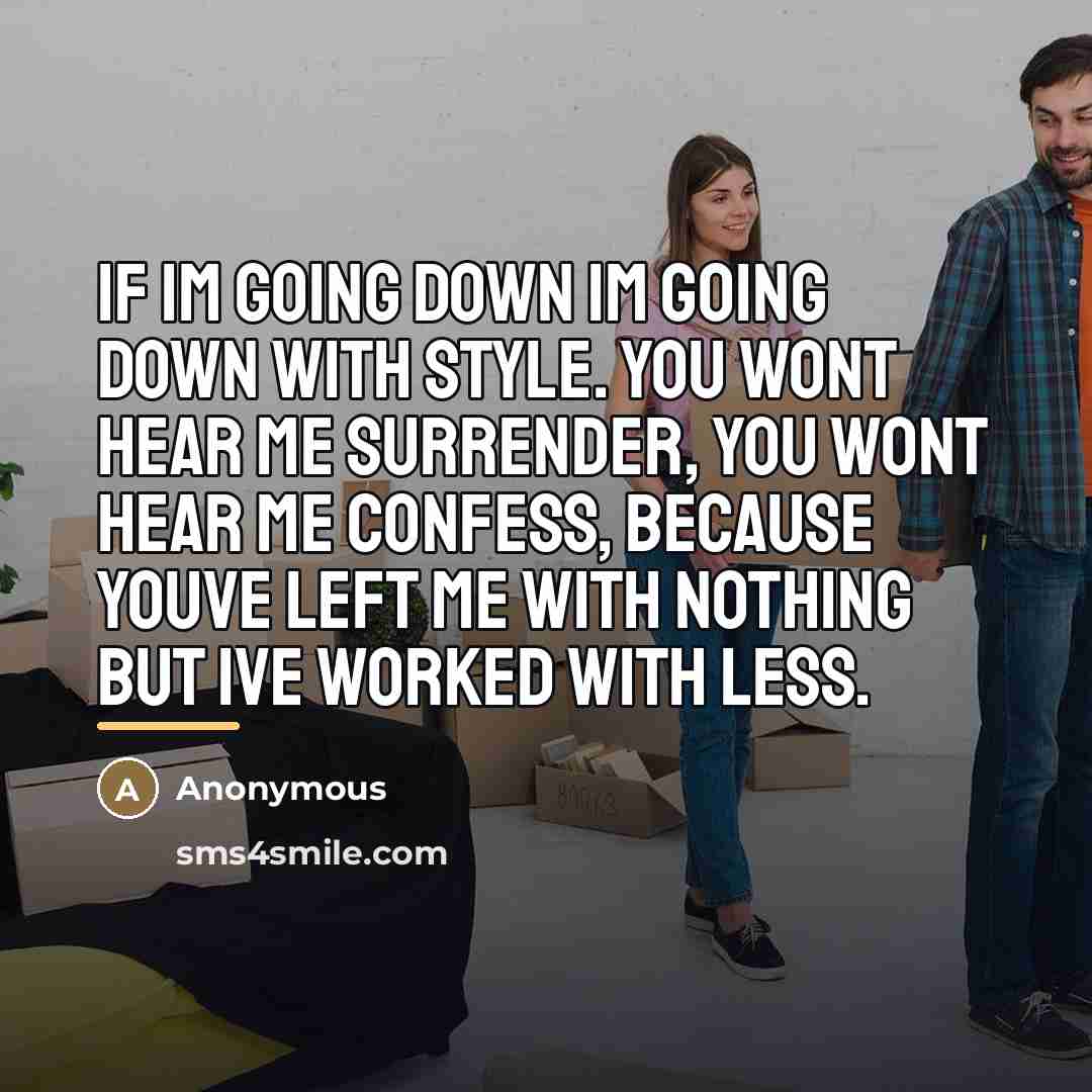 “If Im going down Im going down with style. You…” quote by Anonymous