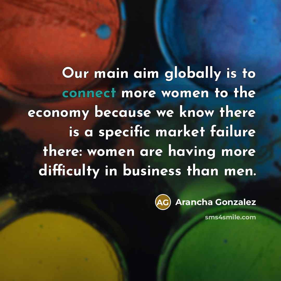 “Our main aim globally is to connect more women to…” quote by Arancha Gonzalez