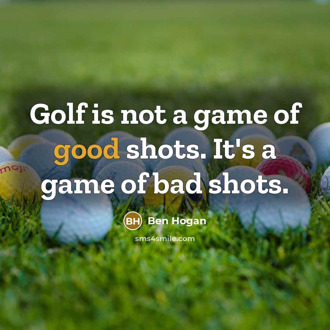 “Golf is not a game of good shots. It's a…” quote by Ben Hogan