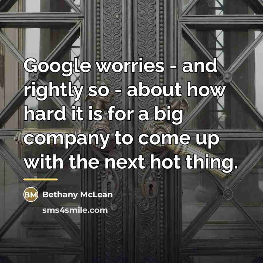 “Google worries - and rightly so - about how hard…” quote by Bethany McLean