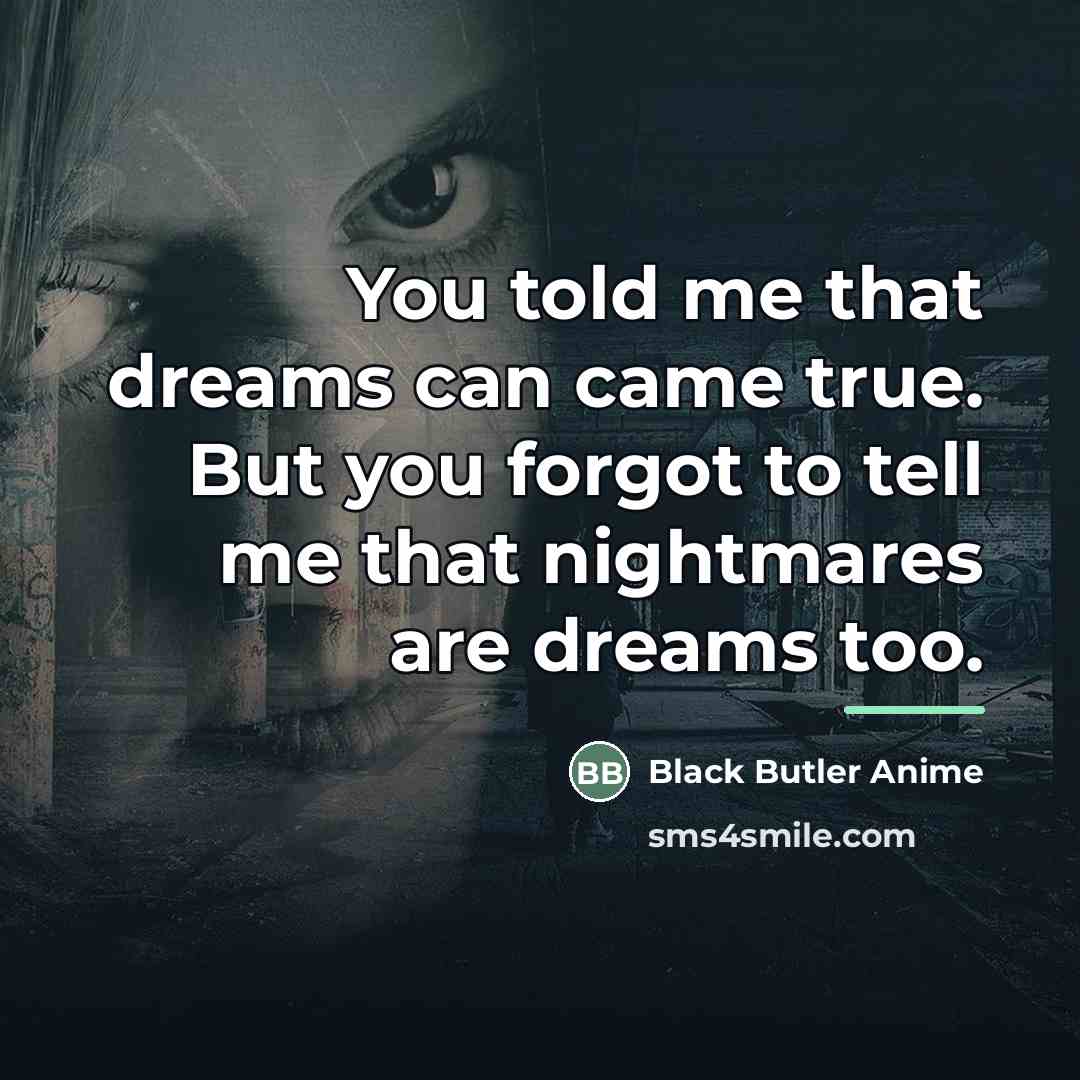 “You told me that dreams can came true. But you…” quote by Black Butler Anime