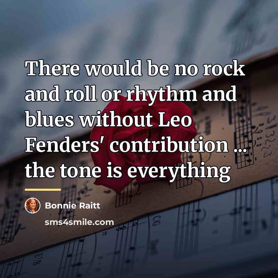 “There would be no rock and roll or rhythm and…” quote by Bonnie Raitt