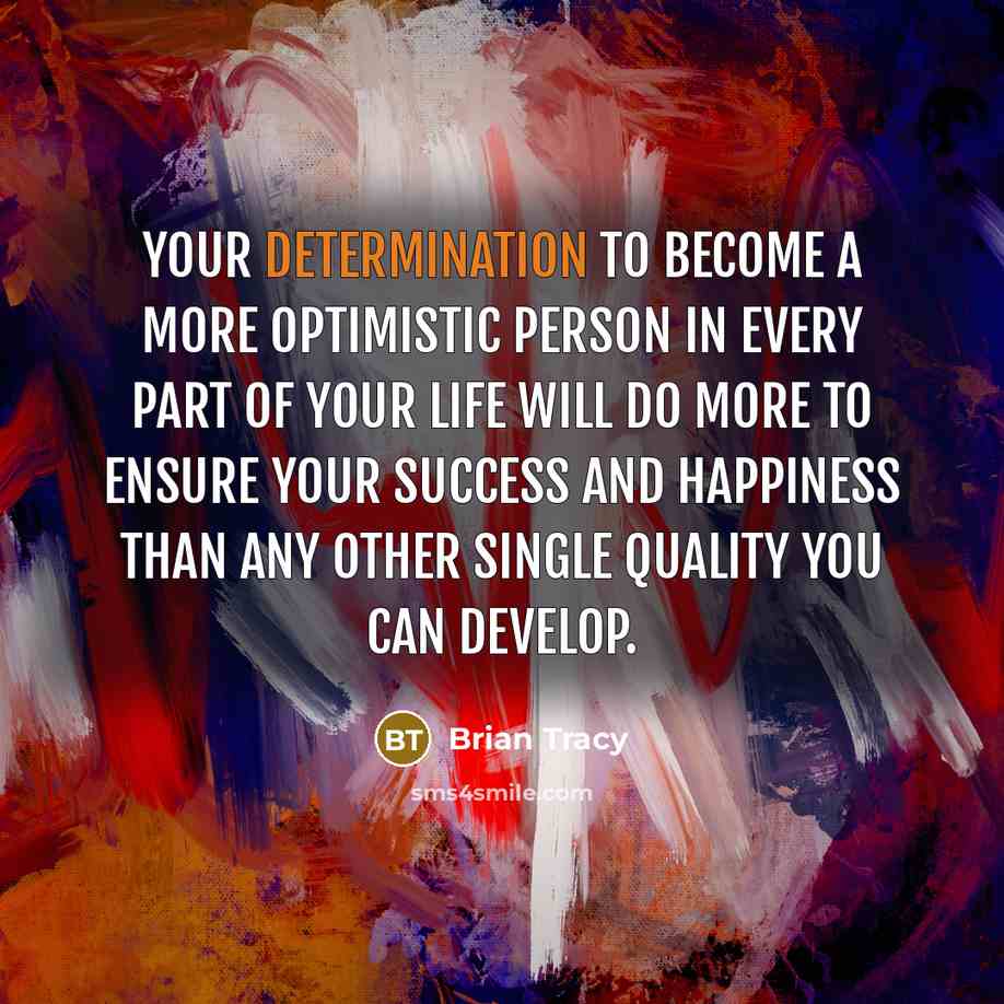 “Your determination to become a more optimistic person in every…” quote by Brian Tracy