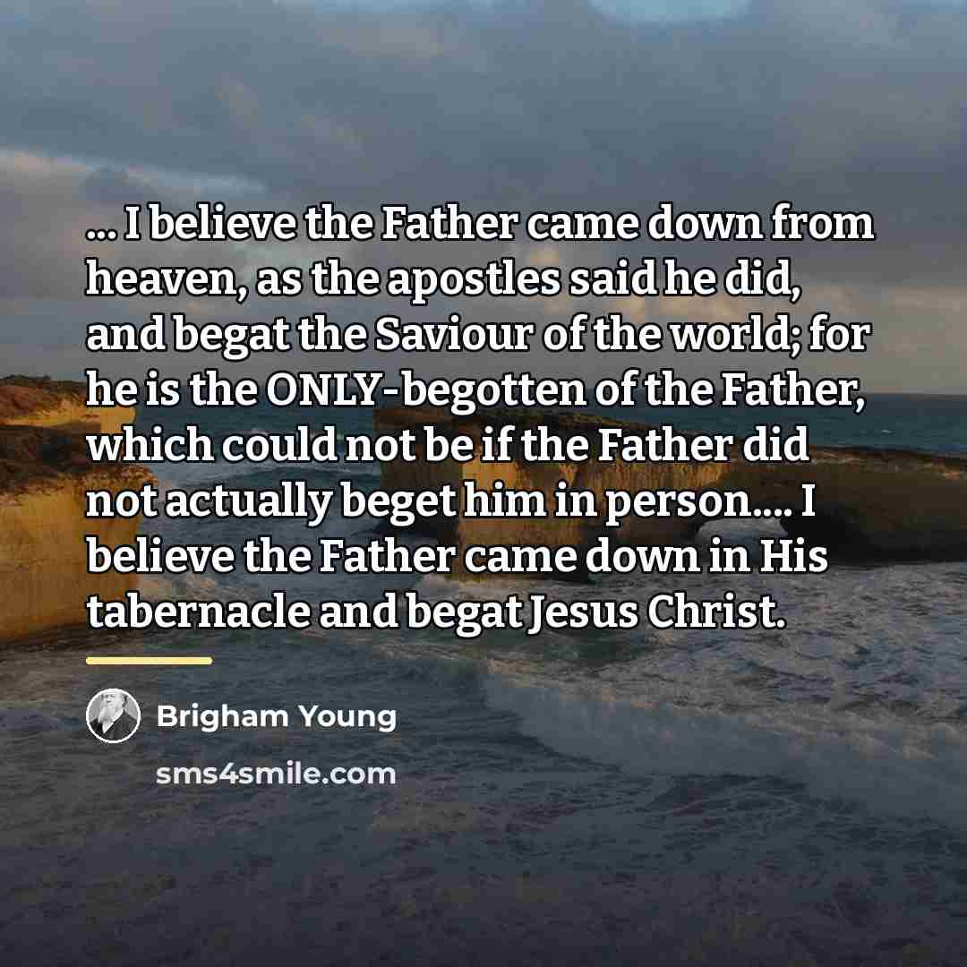 “... I believe the Father came down from heaven, as…” quote by Brigham Young