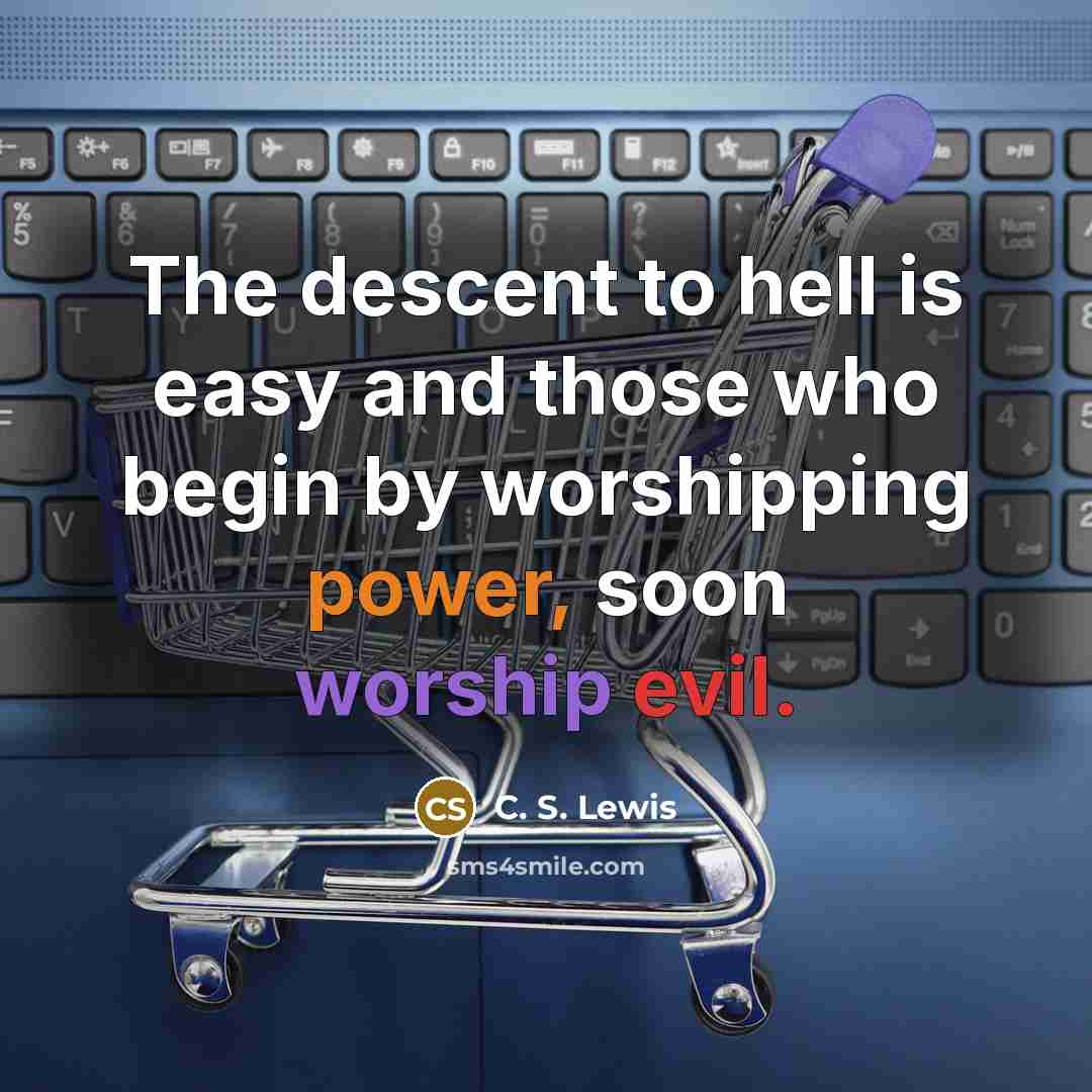 “The descent to hell is easy and those who begin…” quote by C. S. Lewis