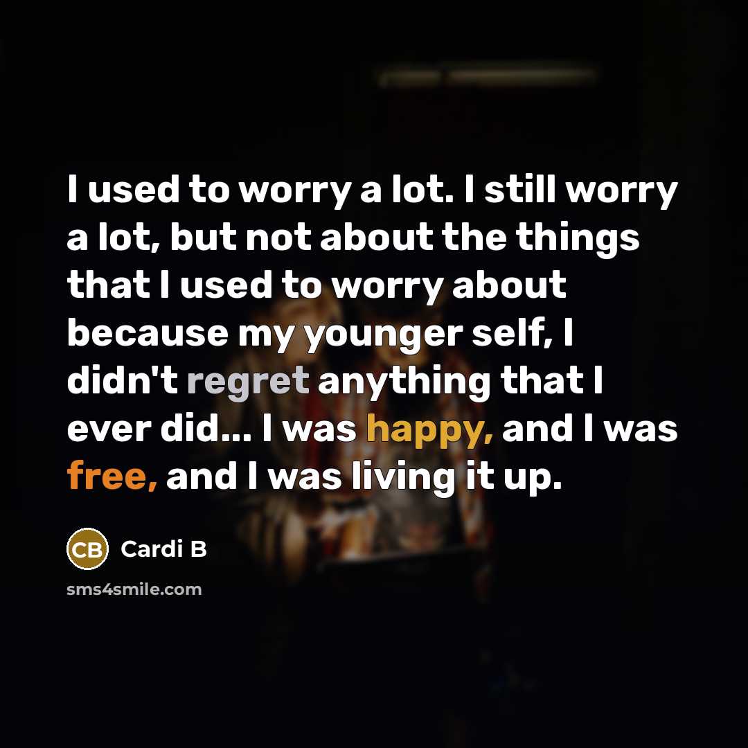 “I used to worry a lot. I still worry a…” quote by Cardi B
