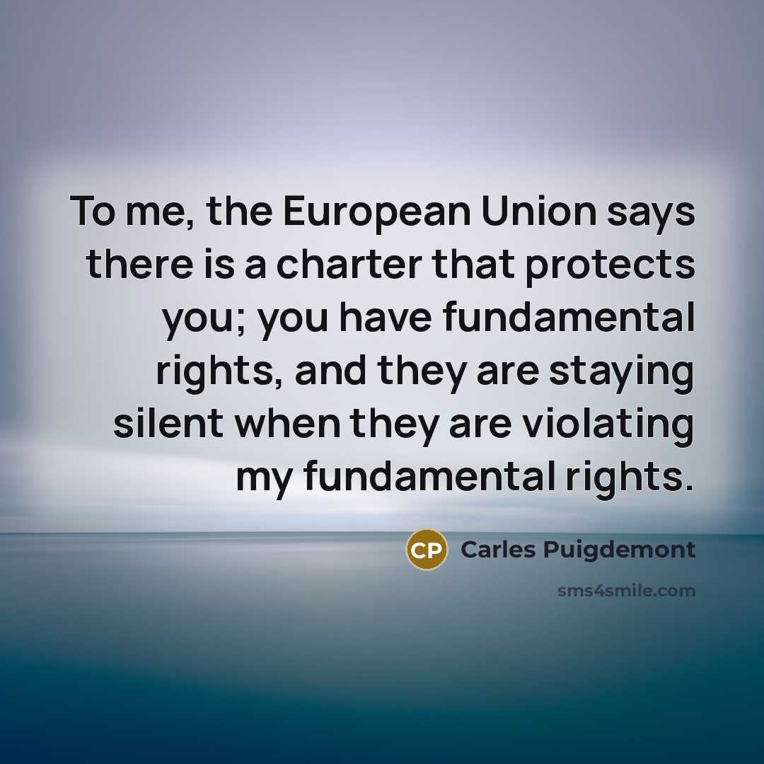 “To me, the European Union says there is a charter…” quote by Carles Puigdemont