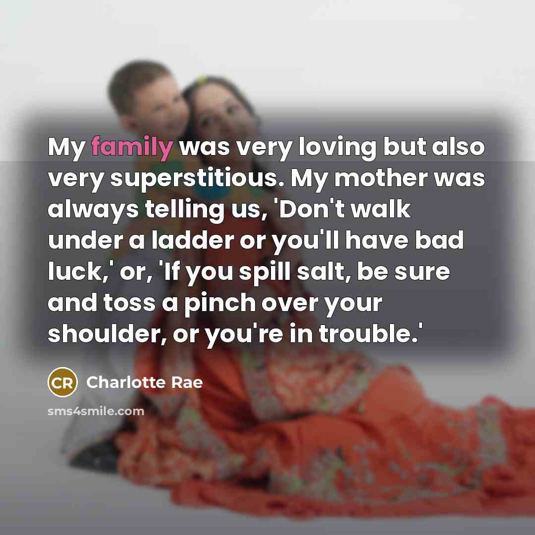 “My family was very loving but also very superstitious. My…” quote by Charlotte Rae