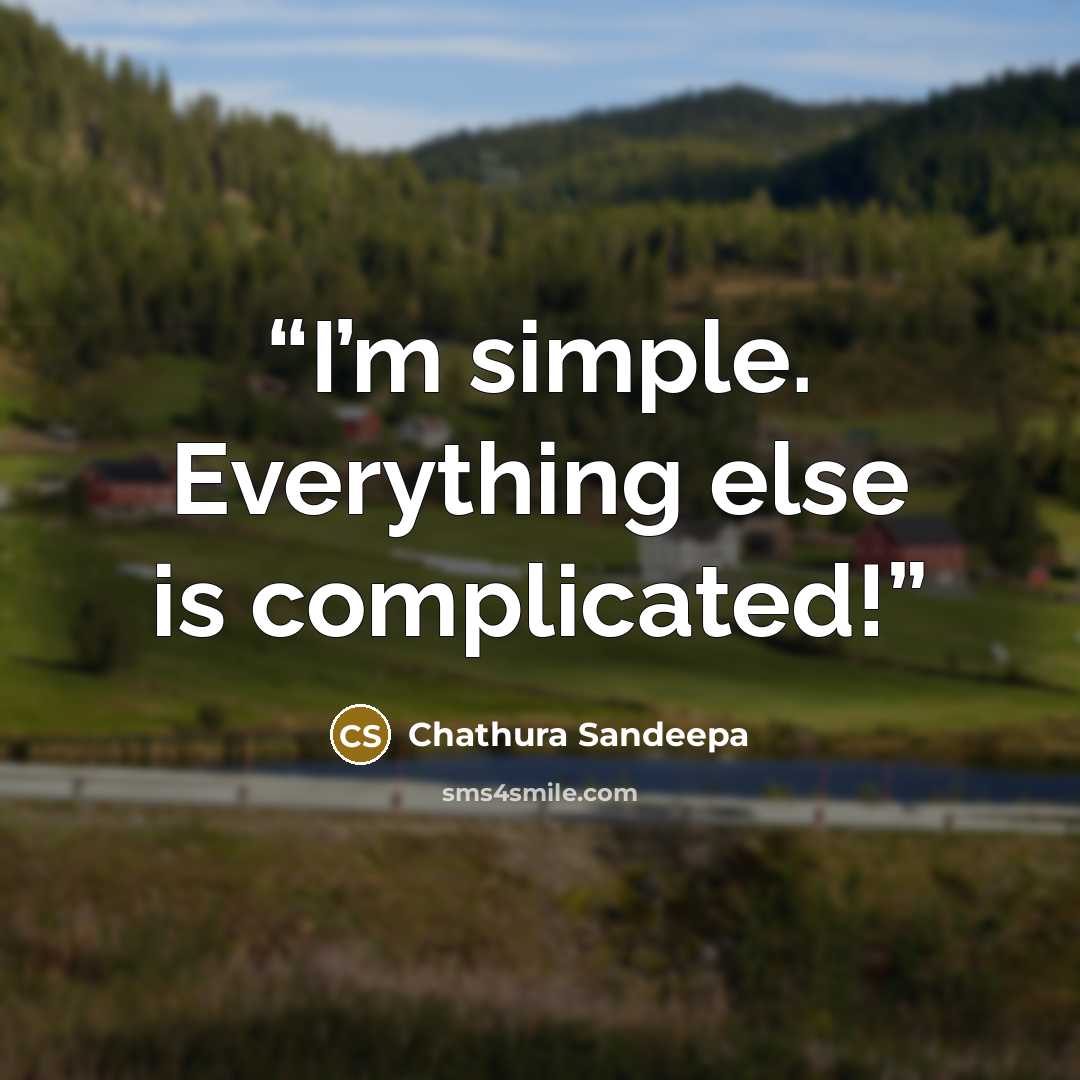 “I’m simple. Everything else is complicated!” quote by Chathura Sandeepa