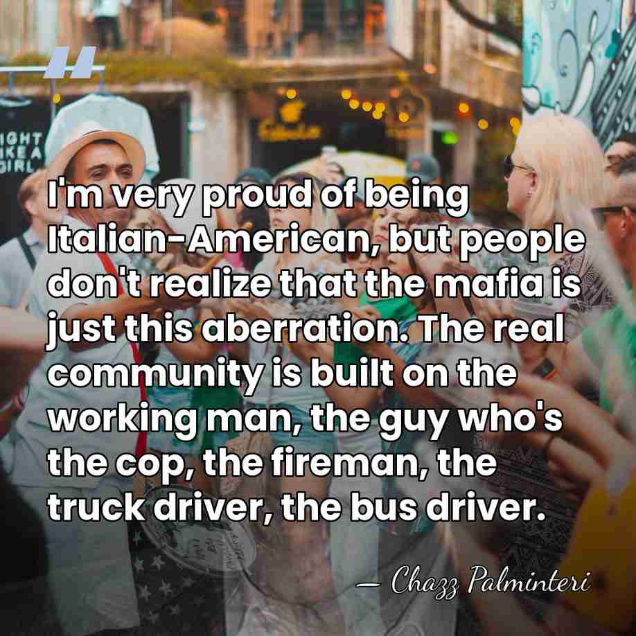 I'm very proud of being Italian-American, but people don't realize that the&hellip; - Chazz Palminteri