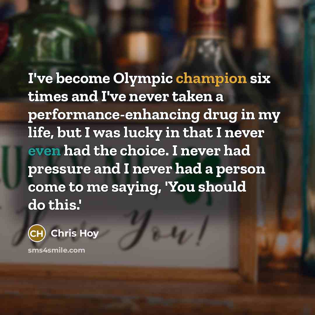 “I've become Olympic champion six times and I've never taken…” quote by Chris Hoy